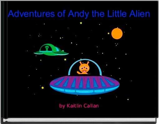 Front cover of 'Adventures of Andy the Little Alien' 