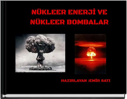 NÜKLEER ENERJİ VE NÜKLEER BOMBALAR