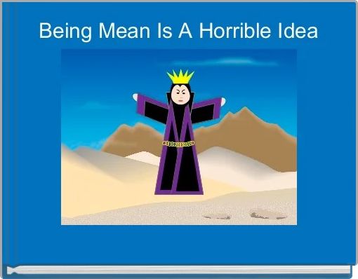 Front cover of 'Being Mean Is A Horrible Idea' 