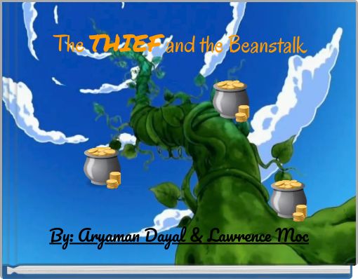The THIEF and the Beanstalk