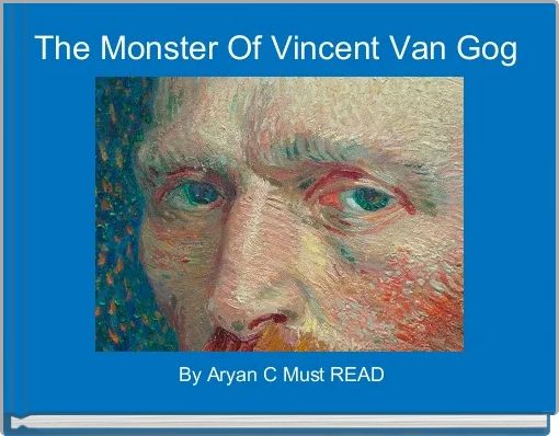 The Monster Of Vincent Van Gog 