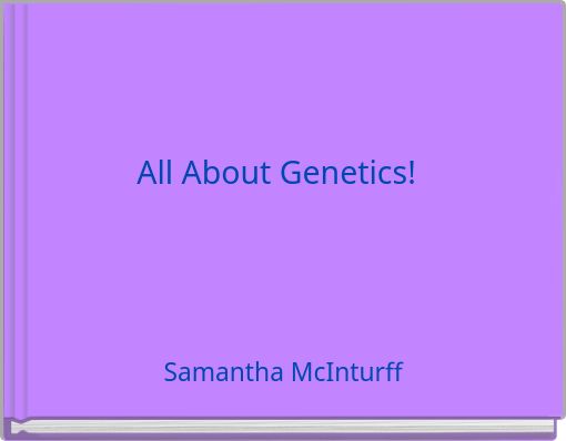 All About Genetics!