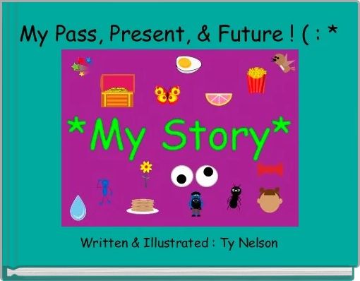 Front cover of 'My Pass, Present, & Future ! ( : *' 