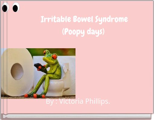 Irritable Bowel Syndrome(Poopy days)