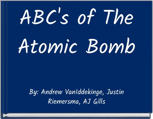 ABC's of The Atomic Bomb