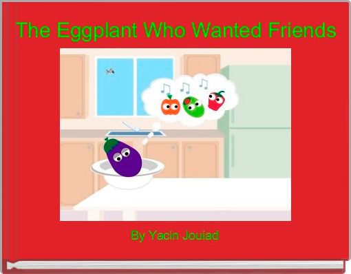 The Eggplant Who Wanted Friends