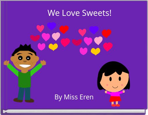 We Love Sweets!