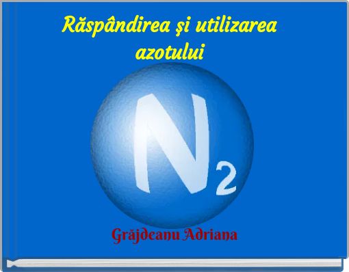 Răspândirea şi utilizarea azotului