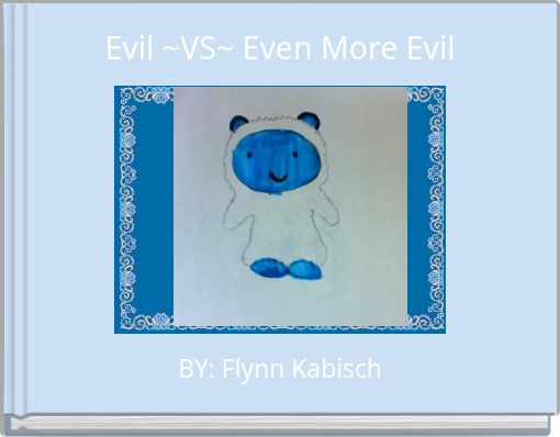 Evil ~VS~ Even More Evil
