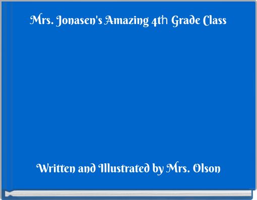 Mrs. Jonasen's Amazing 4th Grade Class