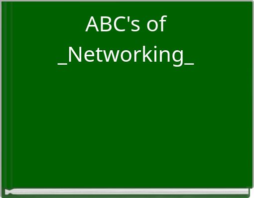 ABC's of _Networking_