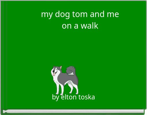 Front cover of 'my dog tom and me on a walk' 