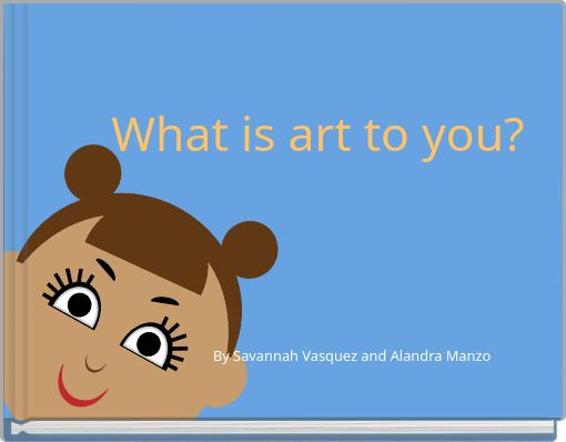 What is art to you?
