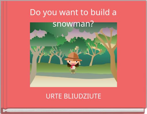 Do you want to build a snowman?