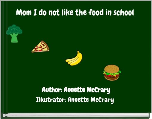 Front cover of 'Mom I do not like the food in school' 
