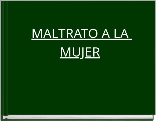 MALTRATO A LA MUJER