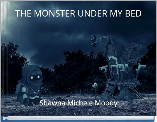THE MONSTER UNDER MY BED