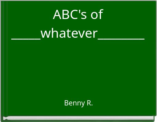 ABC's of _____whatever________