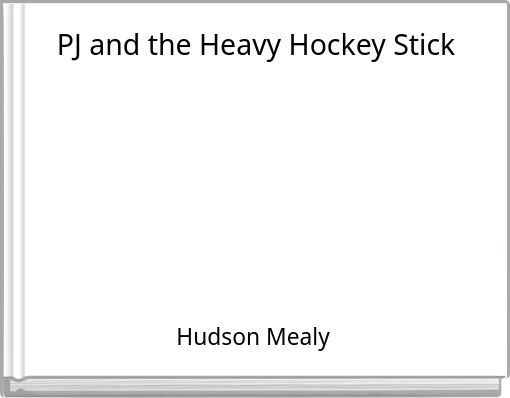 PJ and the Heavy Hockey Stick