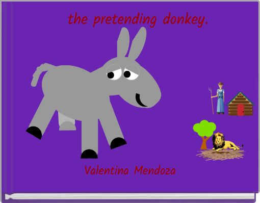 the pretending donkey.