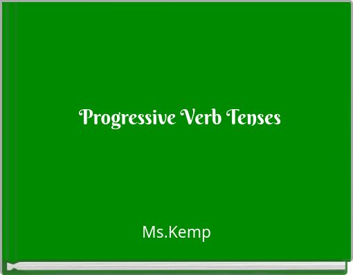 Progressive Verb Tenses