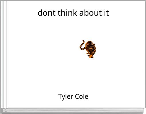 dont think about it