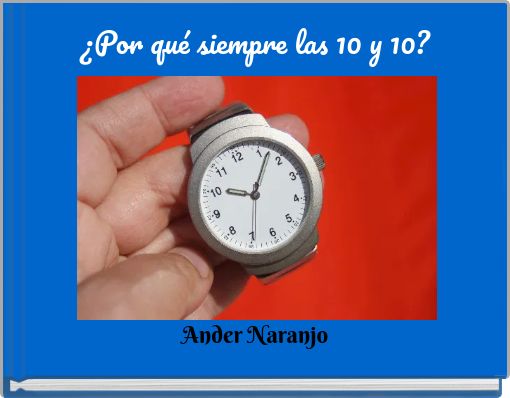 ¿Por qué siempre las 10 y 10?