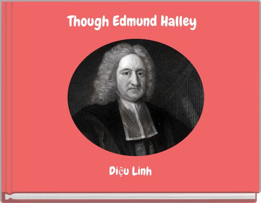 Though Edmund Halley