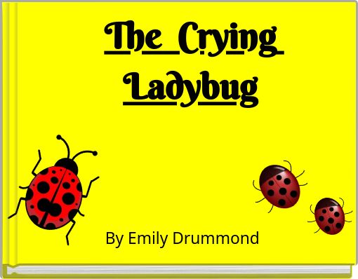 The Crying Ladybug