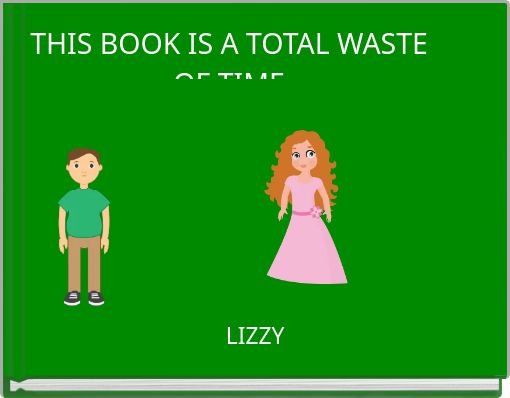 Front cover of 'THIS BOOK IS A TOTAL WASTE OF TIME' 