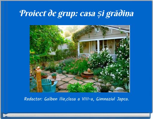 Proiect de grup: casa și grădina