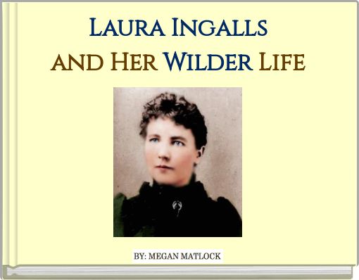 Laura Ingalls and Her Wilder Life