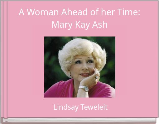 A Woman Ahead of her Time: Mary Kay Ash