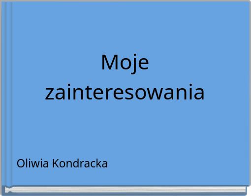 Moje zainteresowania