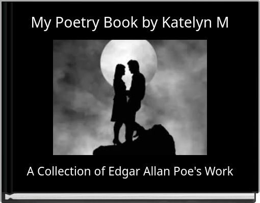 My Poetry Book  by Katelyn M
