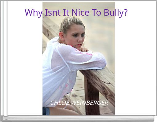 Why Isnt It Nice To Bully?