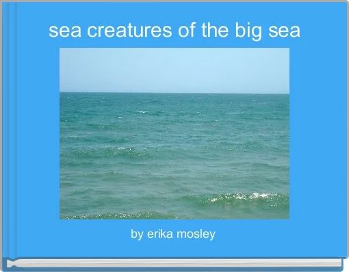 Front cover of 'sea creatures of the big sea' 