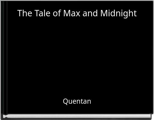 The Tale of Max and Midnight