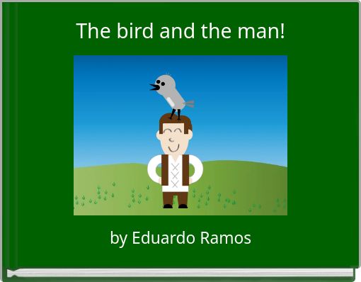 The bird and the man!