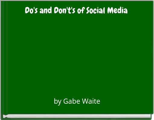 Do's and Don't's of Social Media