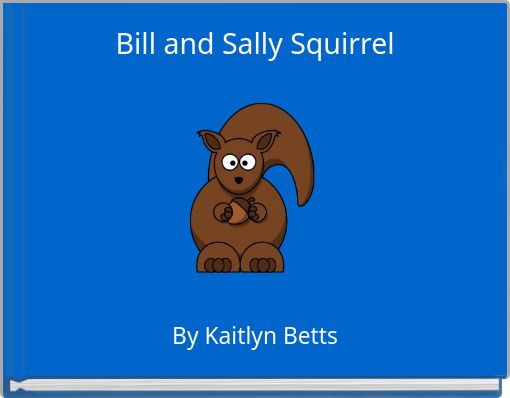 Bill and Sally Squirrel