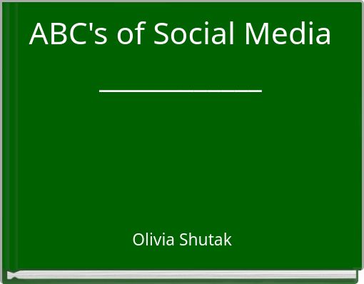 ABC's of Social Media ____________