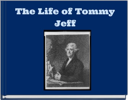 The Life of Tommy Jeff