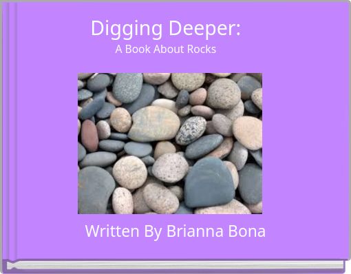 Digging Deeper: A Book About Rocks