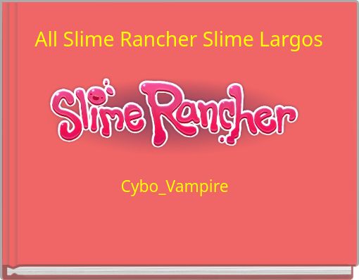 All Slime Rancher Slime Largos
