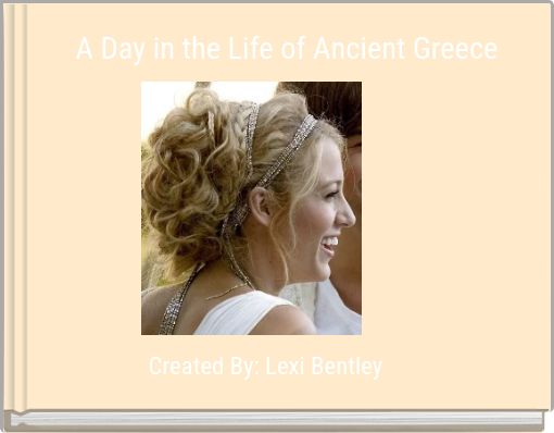 A Day in the Life ﻿of Ancient Greece