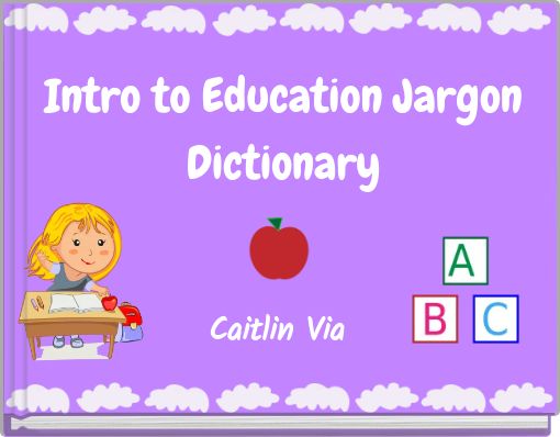 Intro to Education Jargon Dictionary