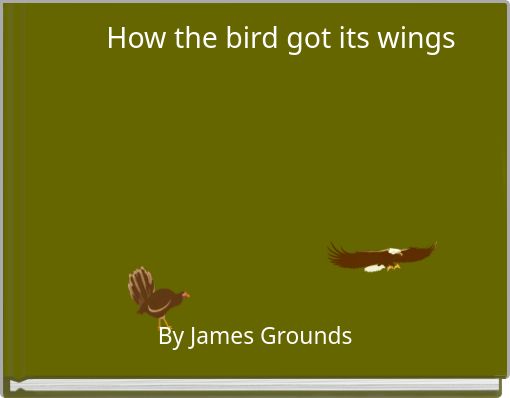 How the bird got its wings