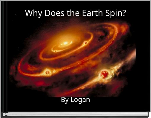 Why Does the Earth Spin?