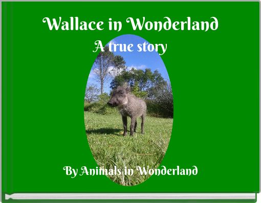 Front cover of 'Wallace in Wonderland A true story' 